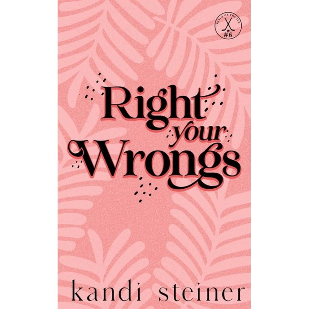 Right Your Wrongs: Special Edition: Special Edition -- Kandi Steiner